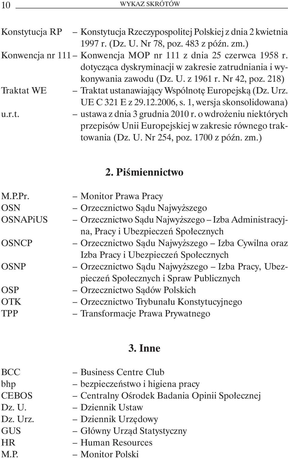 1, wersja skonsolidowana) u.r.t. ustawa z dnia 3 grudnia 2010 r. o wdrożeniu niektórych przepisów Unii Europejskiej w zakresie równego traktowania (Dz. U. Nr 254, poz. 1700 z późn. zm.) 2.