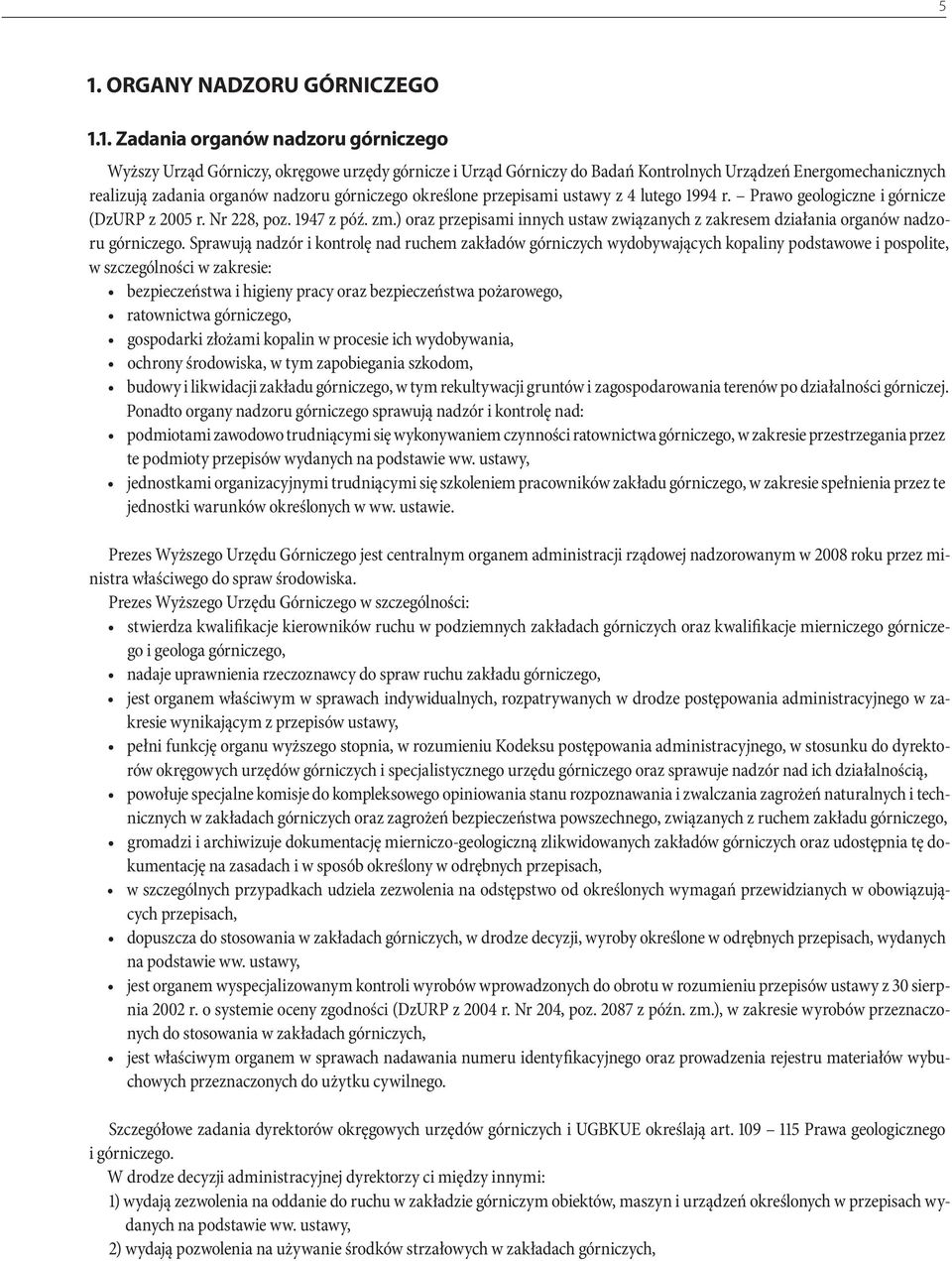 ) oraz przepisami innych ustaw związanych z zakresem działania organów nadzoru górniczego.