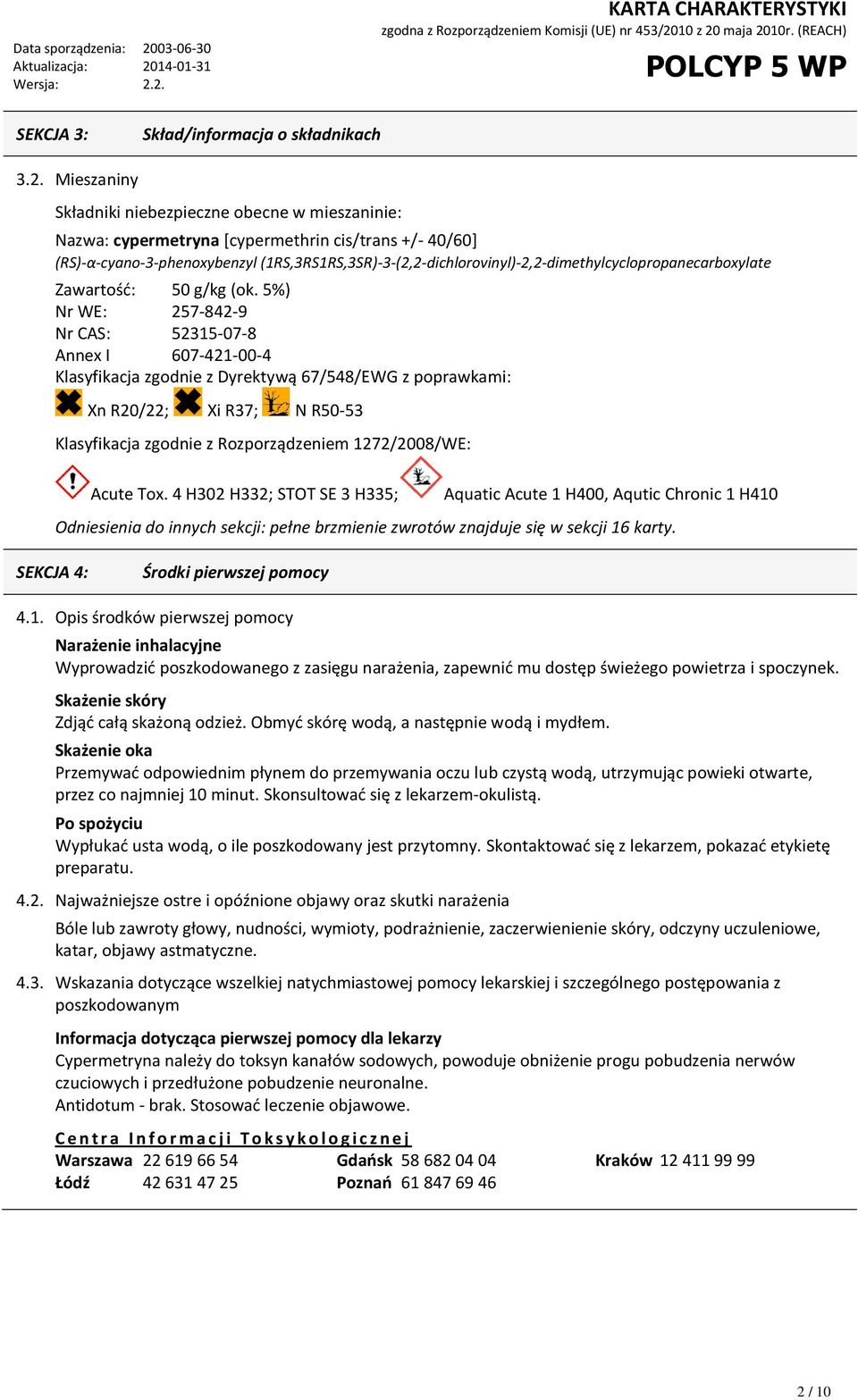 (1RS,3RS1RS,3SR)-3-(2,2-dichlorovinyl)-2,2-dimethylcyclopropanecarboxylate Zawartość: 50 g/kg (ok.