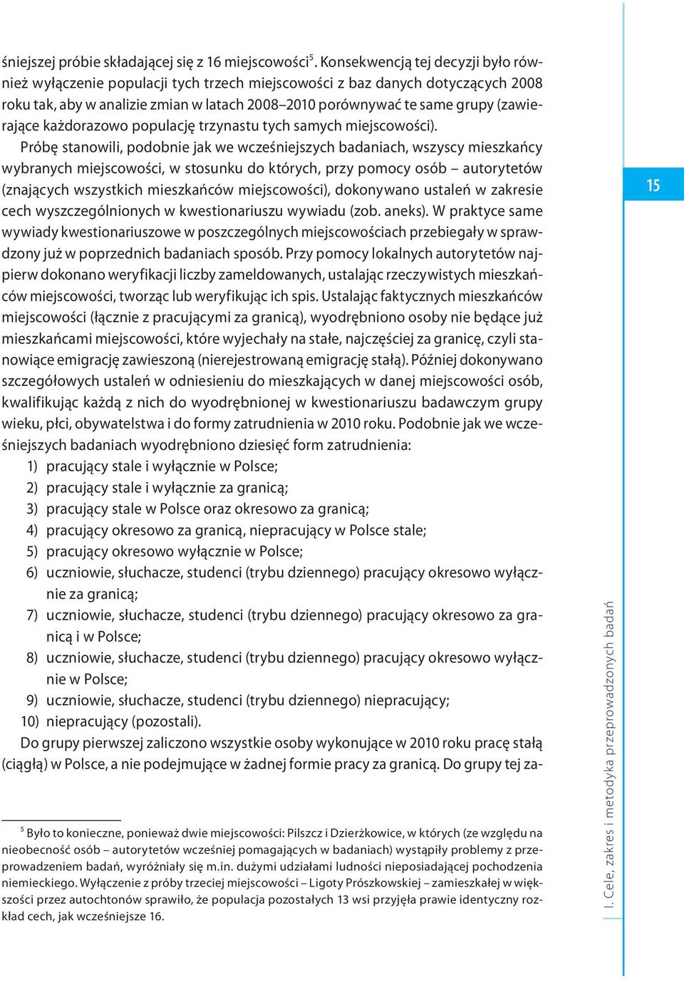 (zawierające każdorazowo populację trzynastu tych samych miejscowości).