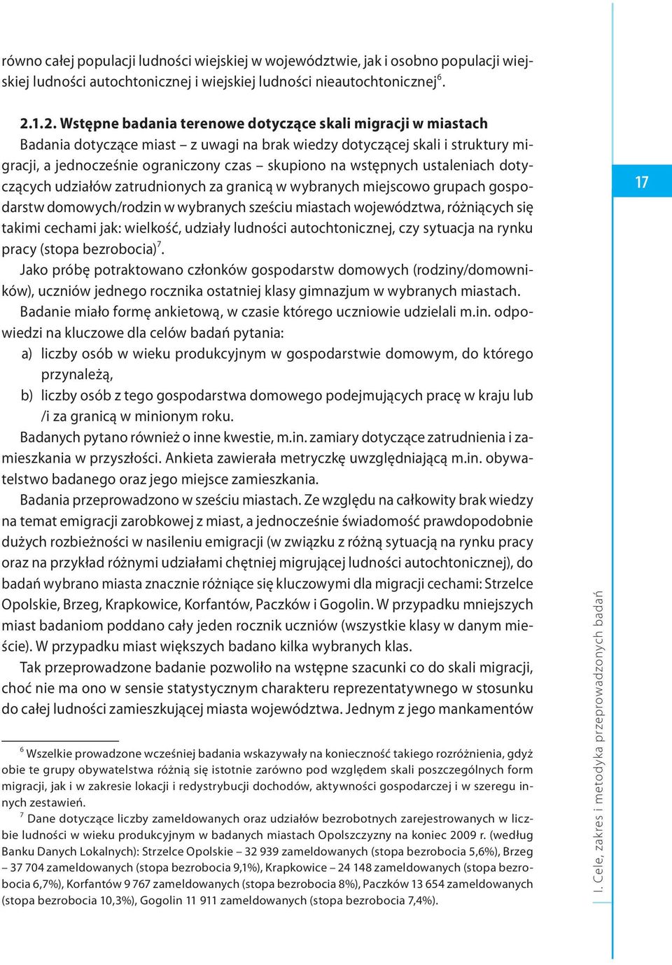 wstępnych ustaleniach dotyczących udziałów zatrudnionych za granicą w wybranych miejscowo grupach gospodarstw domowych/rodzin w wybranych sześciu miastach województwa, różniących się takimi cechami