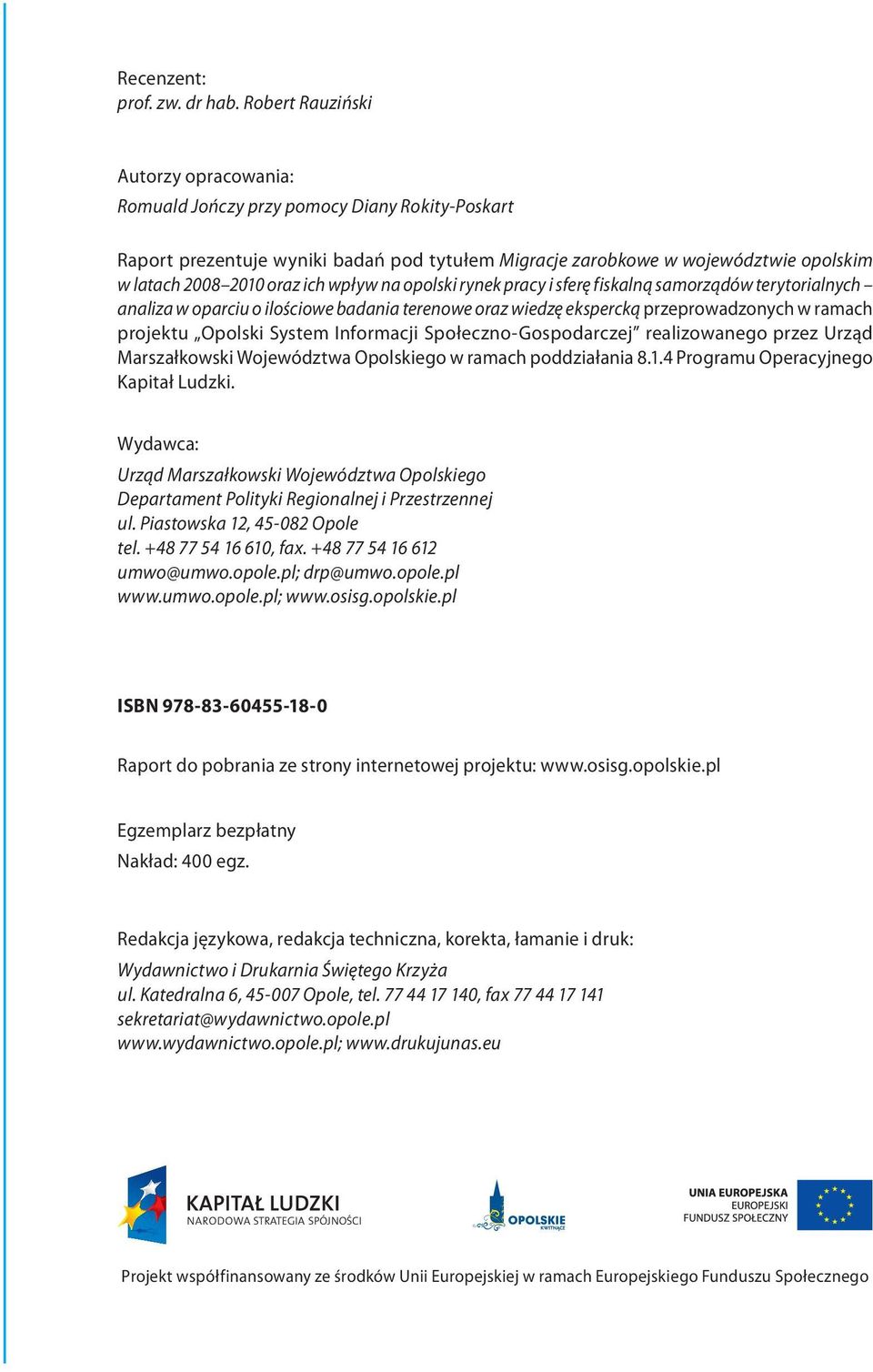 wpływ na opolski rynek pracy i sferę fiskalną samorządów terytorialnych analiza w oparciu o ilościowe badania terenowe oraz wiedzę ekspercką przeprowadzonych w ramach projektu Opolski System