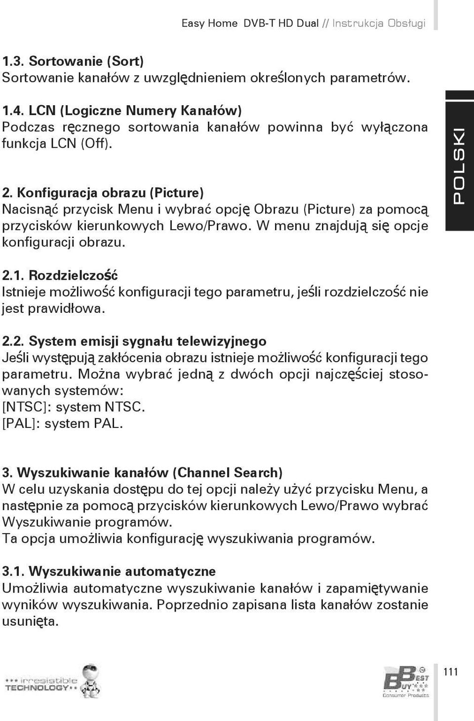 Konfiguracja obrazu (Picture) Nacisnąć przycisk Menu i wybrać opcję Obrazu (Picture) za pomocą przycisków kierunkowych Lewo/Prawo. W menu znajdują się opcje konfiguracji obrazu. 2.1.