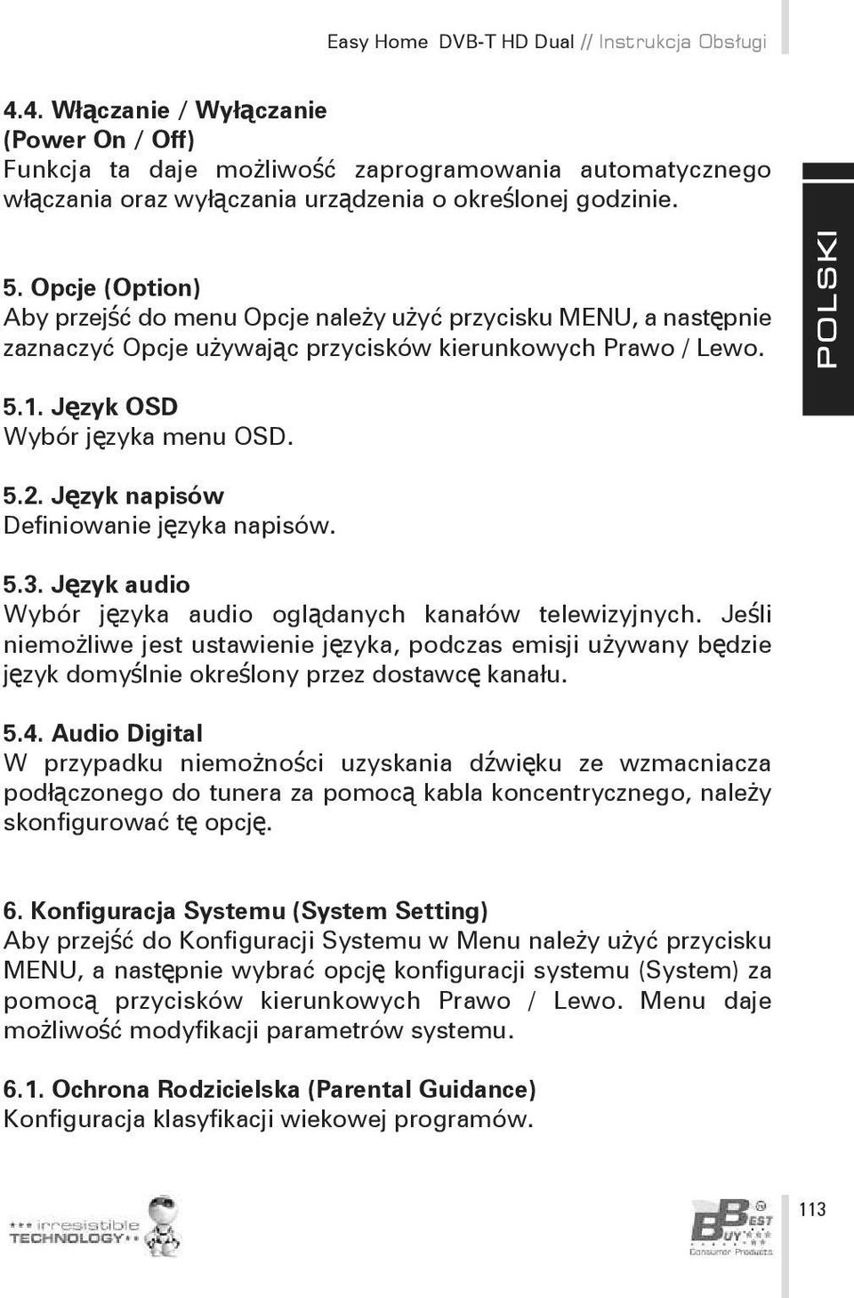 Opcje (Option) Aby przejść do menu Opcje należy użyć przycisku MENU, a następnie zaznaczyć Opcje używając przycisków kierunkowych Prawo / Lewo. 5.1. Język OSD Wybór języka menu OSD. 5.2.