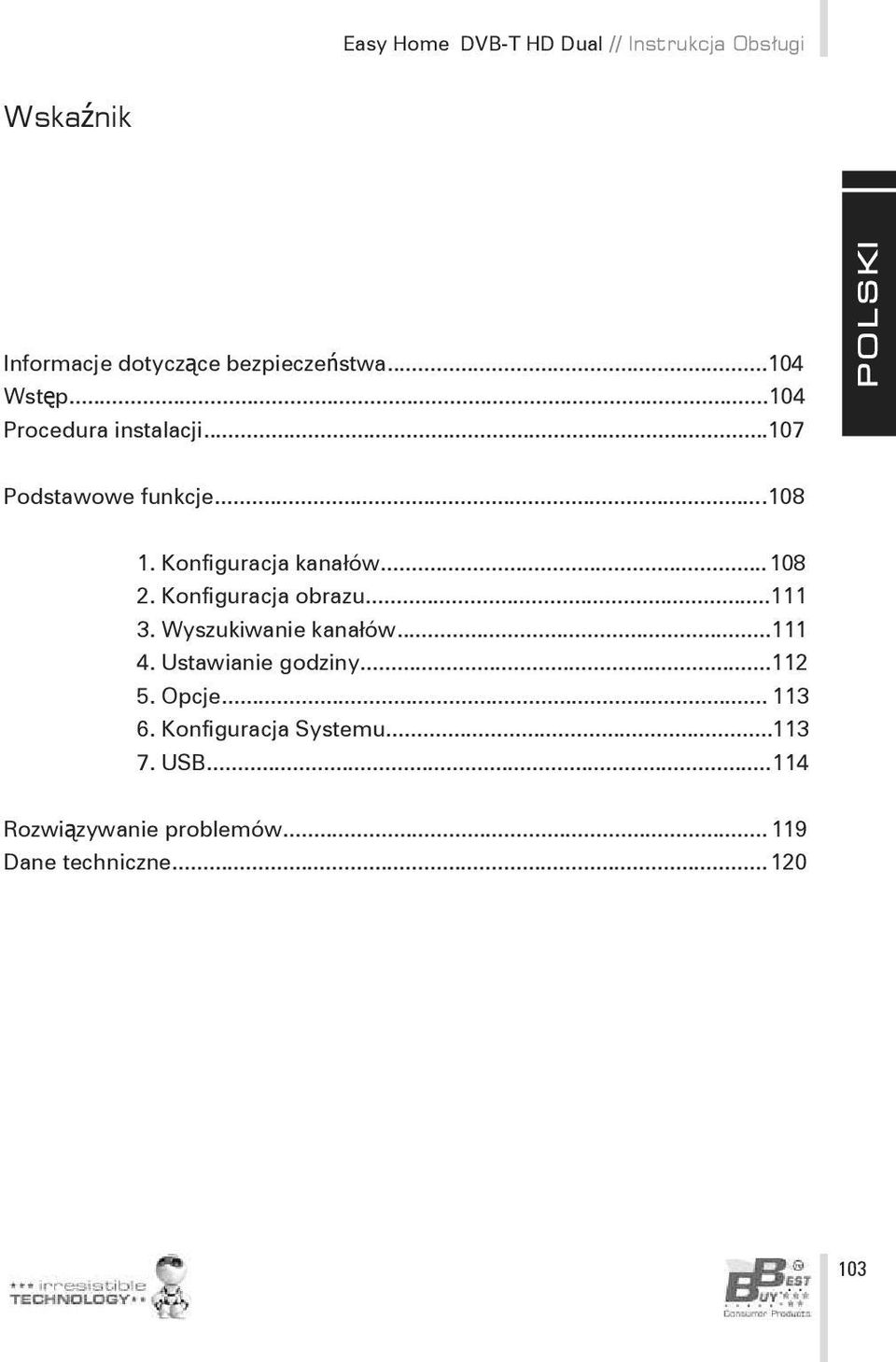 ..108 2. Konfiguracja obrazu...111 3. Wyszukiwanie kanałów...111 4. Ustawianie godziny...112 5.