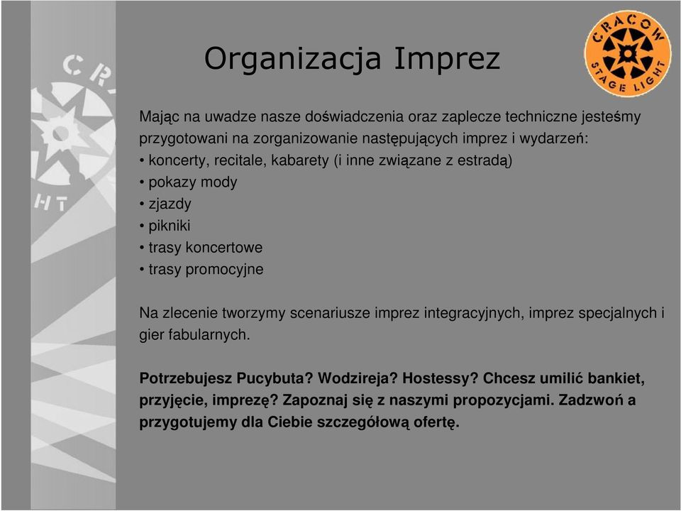 promocyjne Na zlecenie tworzymy scenariusze imprez integracyjnych, imprez specjalnych i gier fabularnych. Potrzebujesz Pucybuta?