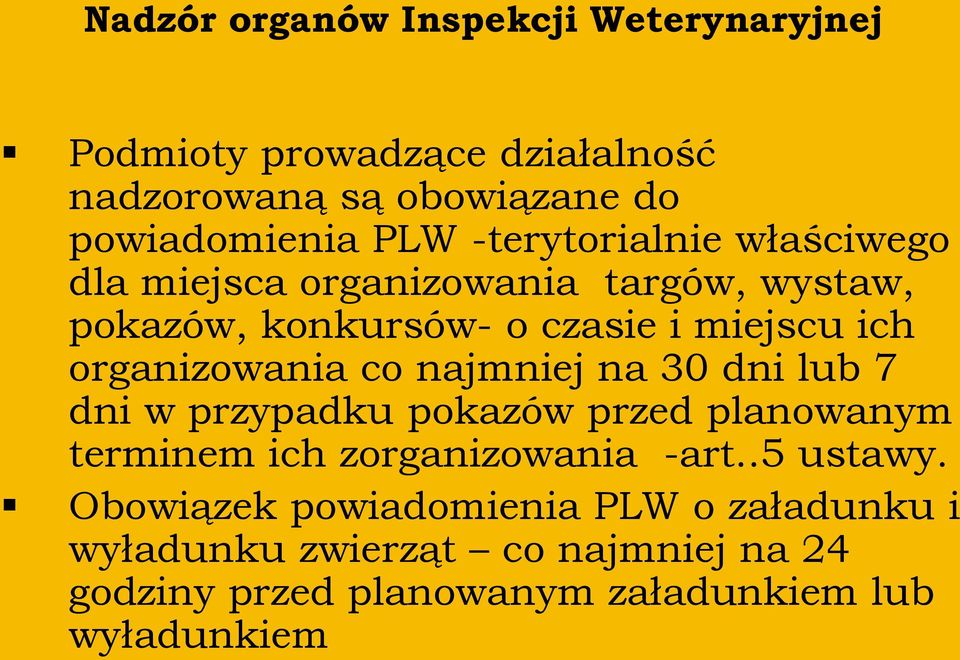 organizowania co najmniej na 30 dni lub 7 dni w przypadku pokazów przed planowanym terminem ich zorganizowania -art.