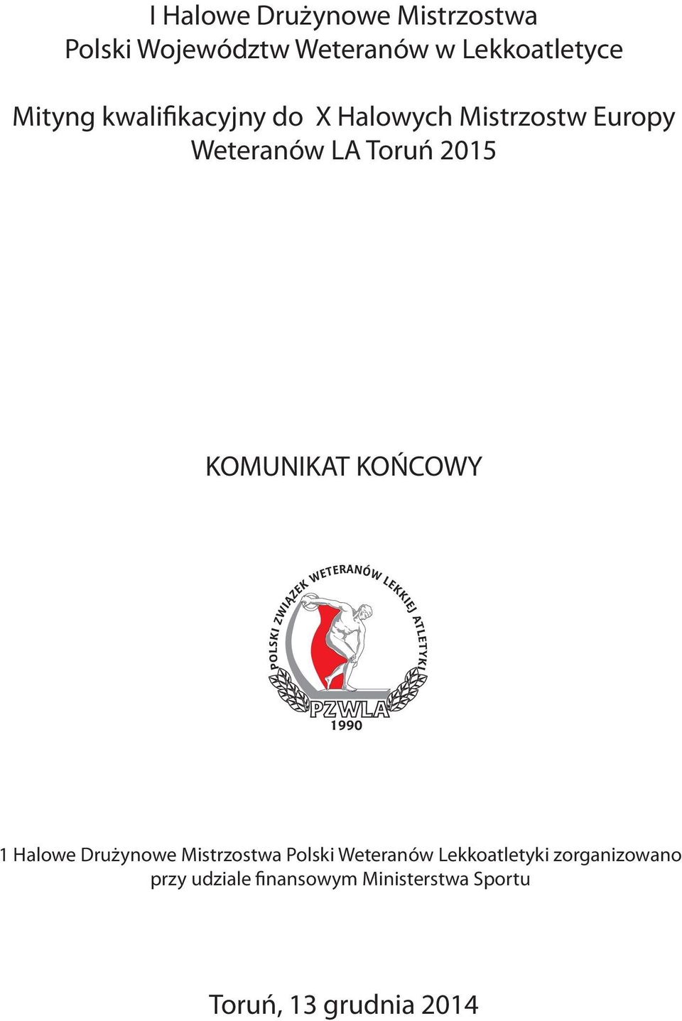 KOMUNIKAT KOŃCOWY 1 Halowe Drużynowe Mistrzostwa Polski Weteranów