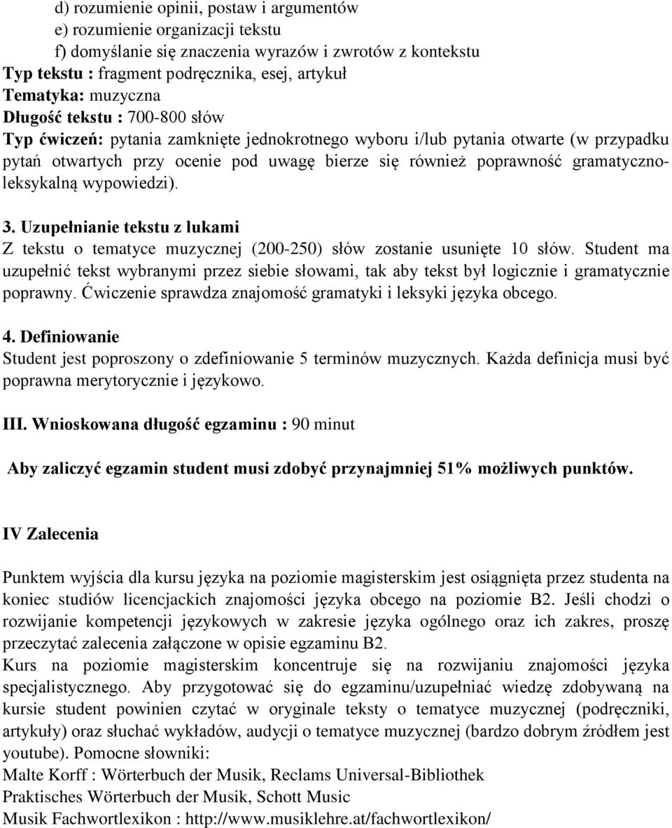 wypowiedzi). 3. Uzupełnianie tekstu z lukami Z tekstu o tematyce muzycznej (200-250) słów zostanie usunięte 10 słów.