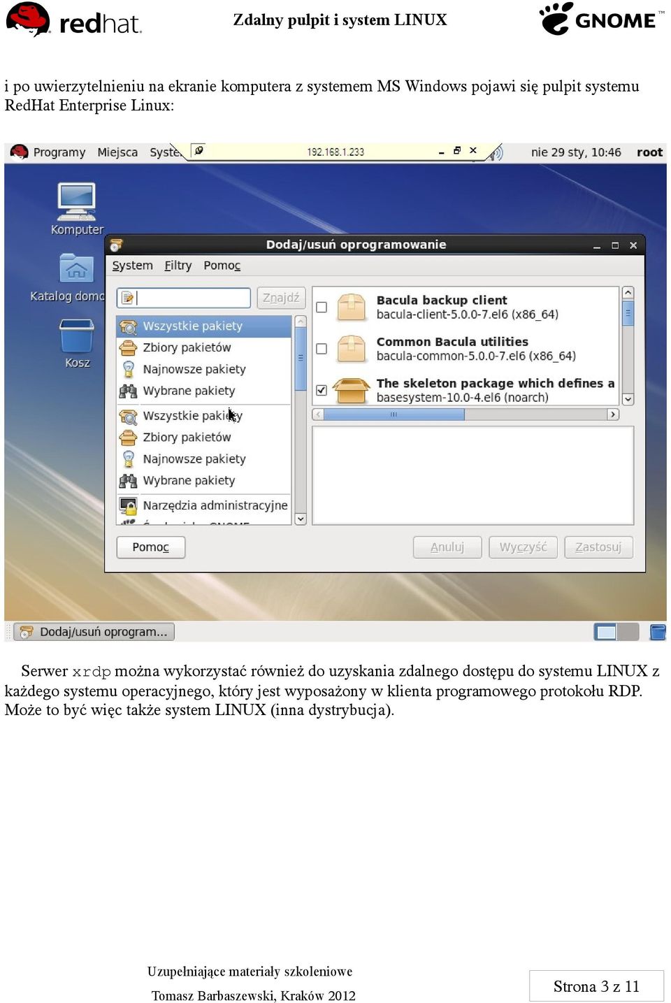 dostępu do systemu LINUX z każdego systemu operacyjnego, który jest wyposażony w klienta