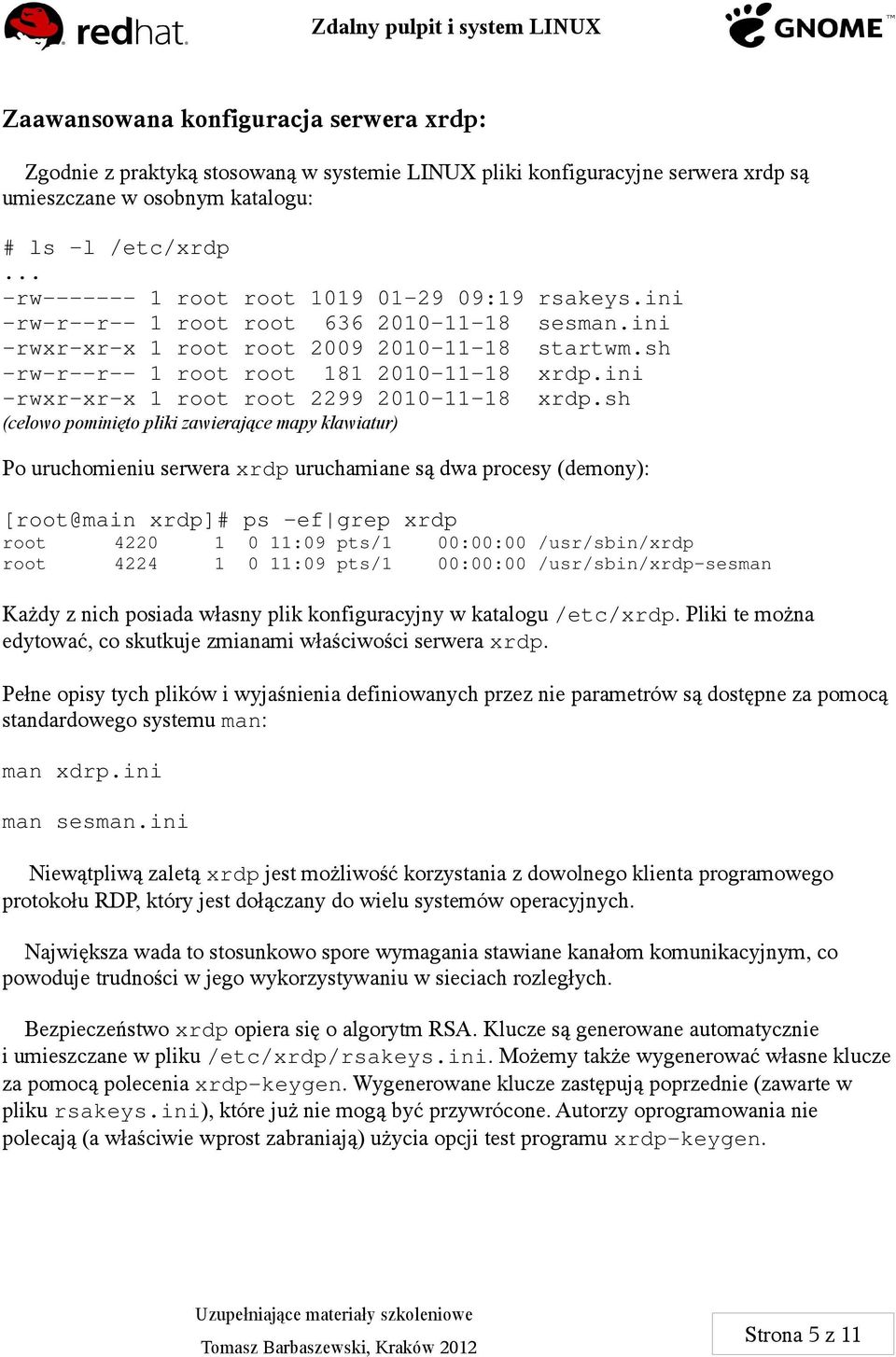 ini -rwxr-xr-x 1 root root 2299 2010-11-18 xrdp.