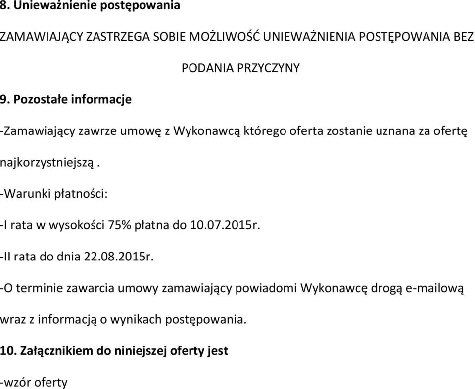 -Warunki płatności: -I rata w wysokości 75% płatna do 10.07.2015r.