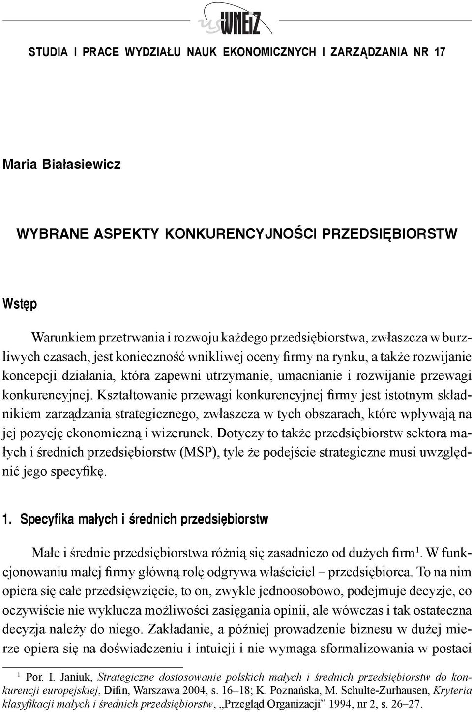 Kształtowanie przewagi konkurencyjnej firmy jest istotnym składnikiem zarządzania strategicznego, zwłaszcza w tych obszarach, które wpływają na jej pozycję ekonomiczną i wizerunek.