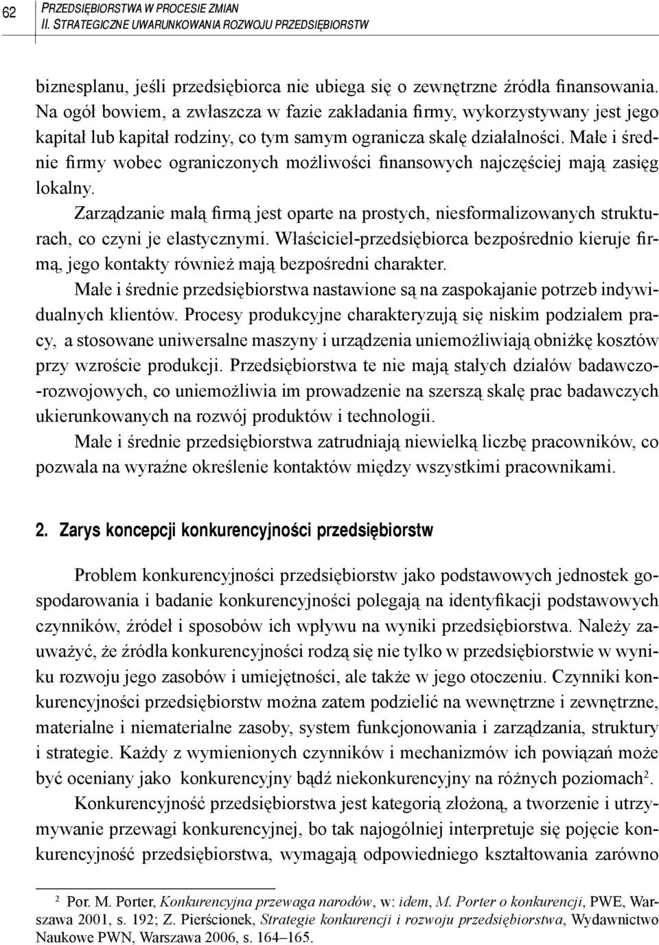 Małe i średnie firmy wobec ograniczonych możliwości finansowych najczęściej mają zasięg lokalny.