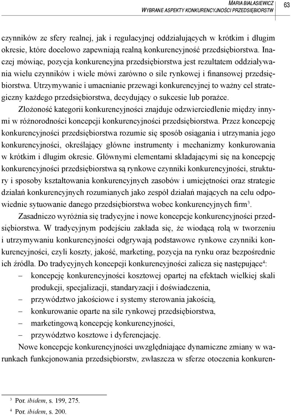 Utrzymywanie i umacnianie przewagi konkurencyjnej to ważny cel strategiczny każdego przedsiębiorstwa, decydujący o sukcesie lub porażce.