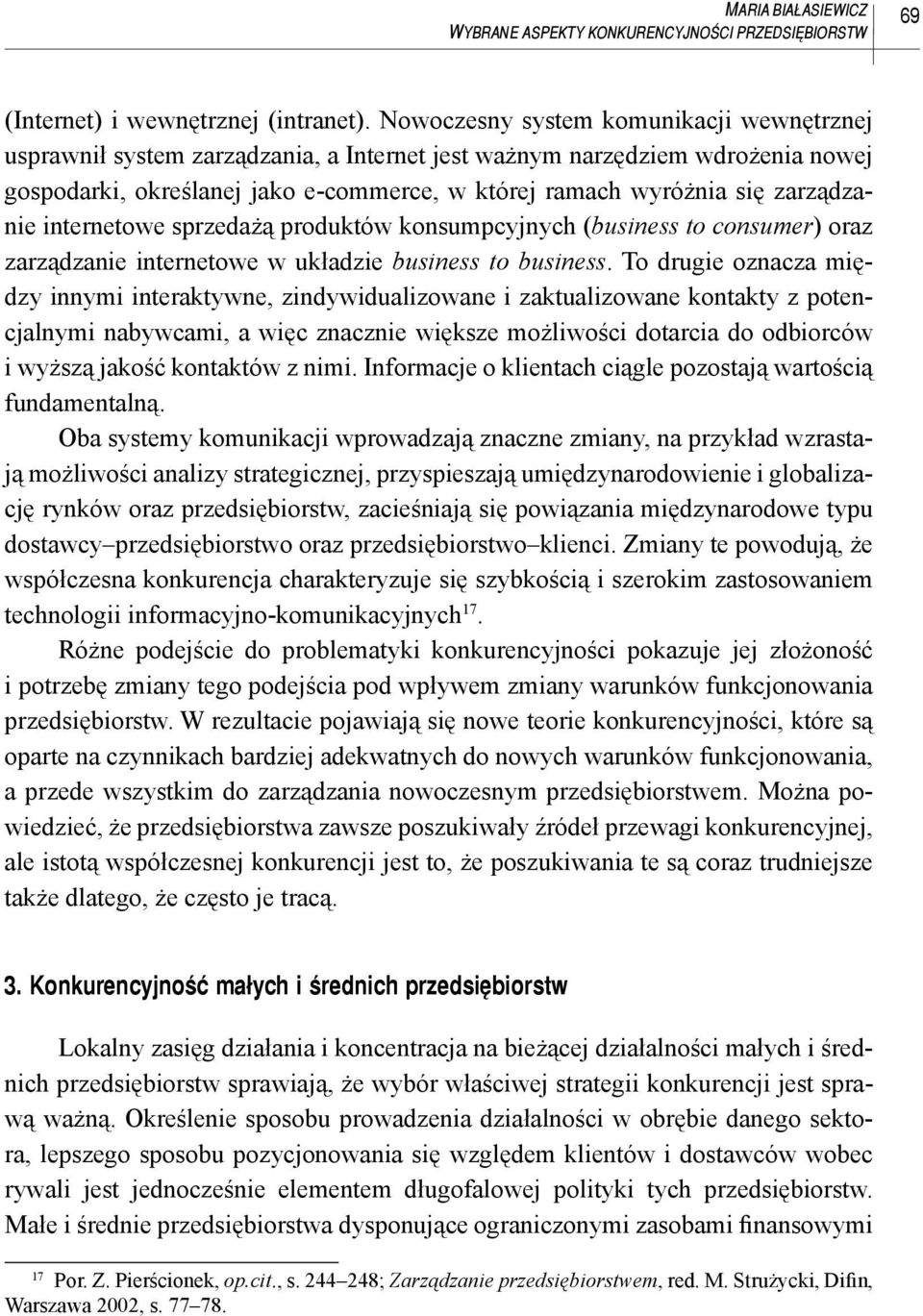 zarządzanie internetowe sprzedażą produktów konsumpcyjnych (business to consumer) oraz zarządzanie internetowe w układzie business to business.