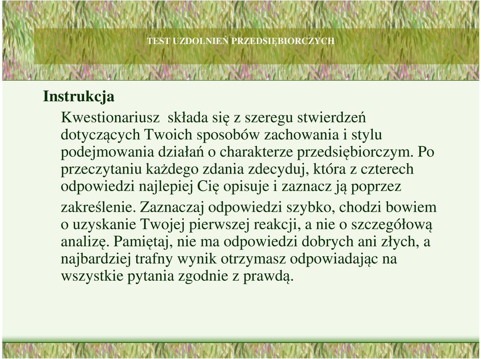 Po przeczytaniu każdego zdania zdecyduj, która z czterech odpowiedzi najlepiej Cię opisuje i zaznacz ją poprzez zakreślenie.