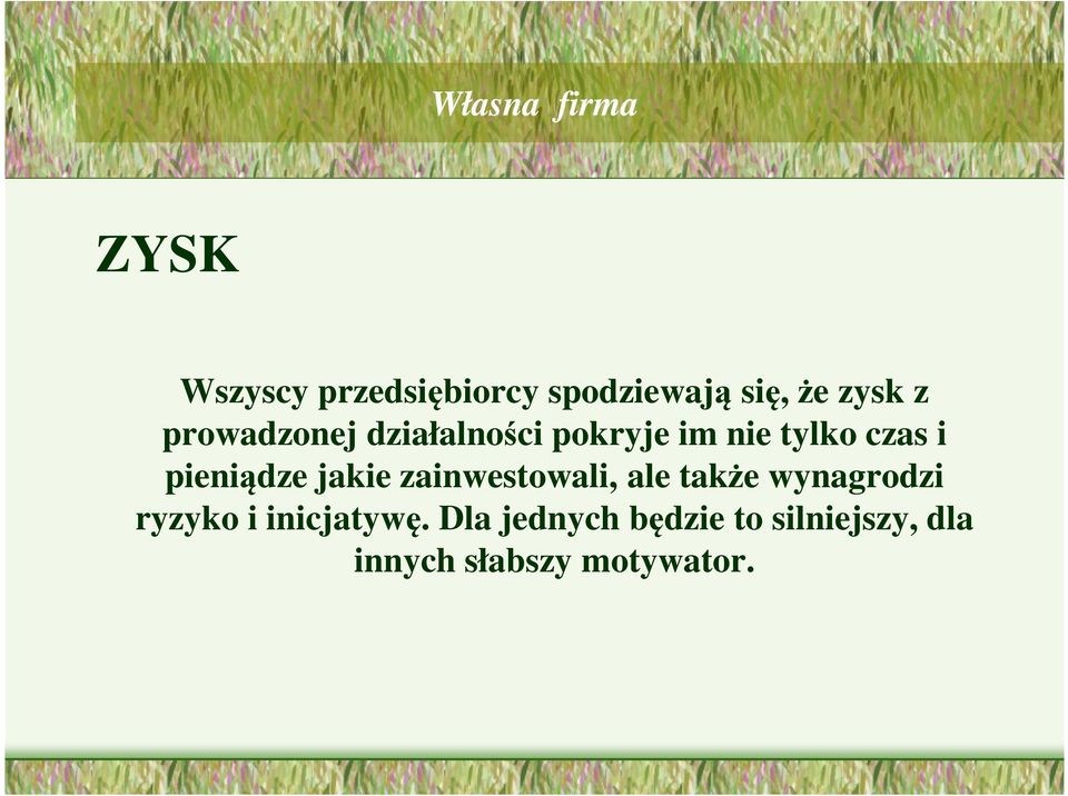 pokryje im nie tylko czas i pieniądze jakie zainwestowali, ale także