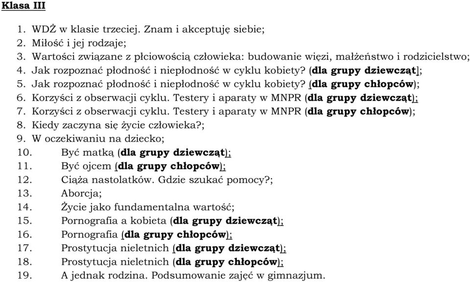 Testery i aparaty w MNPR (dla grupy dziewcząt); 7. Korzyści z obserwacji cyklu. Testery i aparaty w MNPR (dla grupy chłopców); 8. Kiedy zaczyna się życie człowieka?; 9. W oczekiwaniu na dziecko; 10.