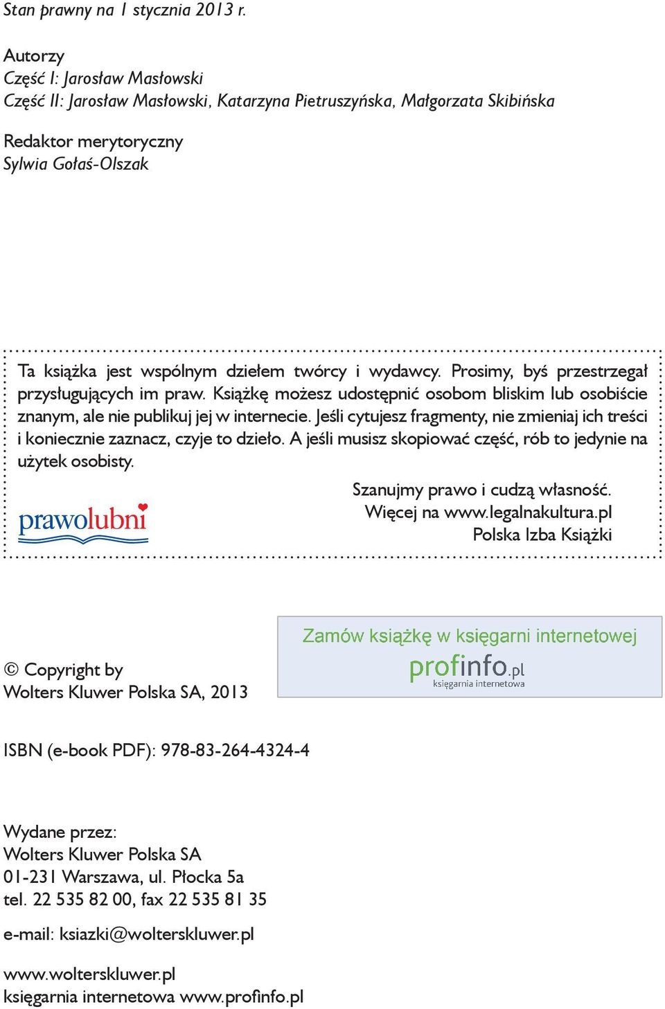 wydawcy. Prosimy, byś przestrzegał przysługujących im praw. Książkę możesz udostępnić osobom bliskim lub osobiście znanym, ale nie publikuj jej w internecie.