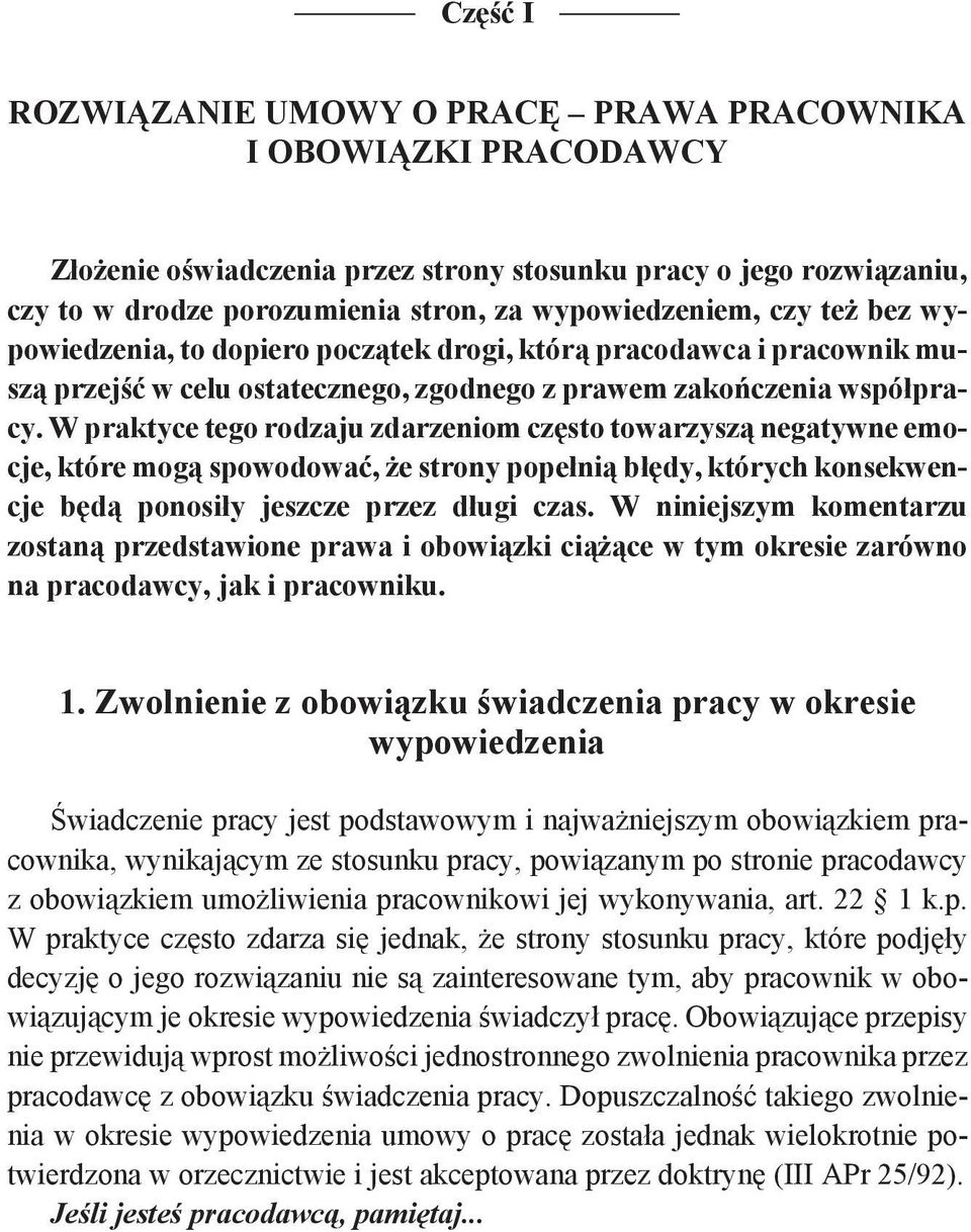 W praktyce tego rodzaju zdarzeniom często towarzyszą negatywne emocje, które mogą spowodować, że strony popełnią błędy, których konsekwencje będą ponosiły jeszcze przez długi czas.