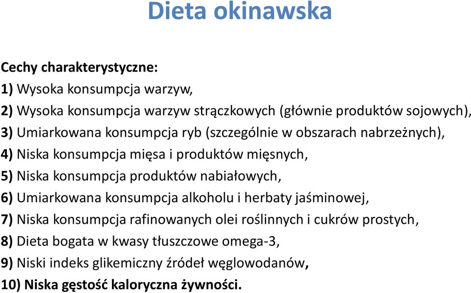konsumpcja produktów nabiałowych, 6) Umiarkowana konsumpcja alkoholu i herbaty jaśminowej, 7) Niska konsumpcja rafinowanych olei roślinnych
