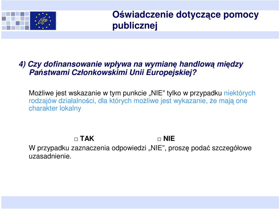 Możliwe jest wskazanie w tym punkcie NIE tylko w przypadku niektórych rodzajów działalności, dla