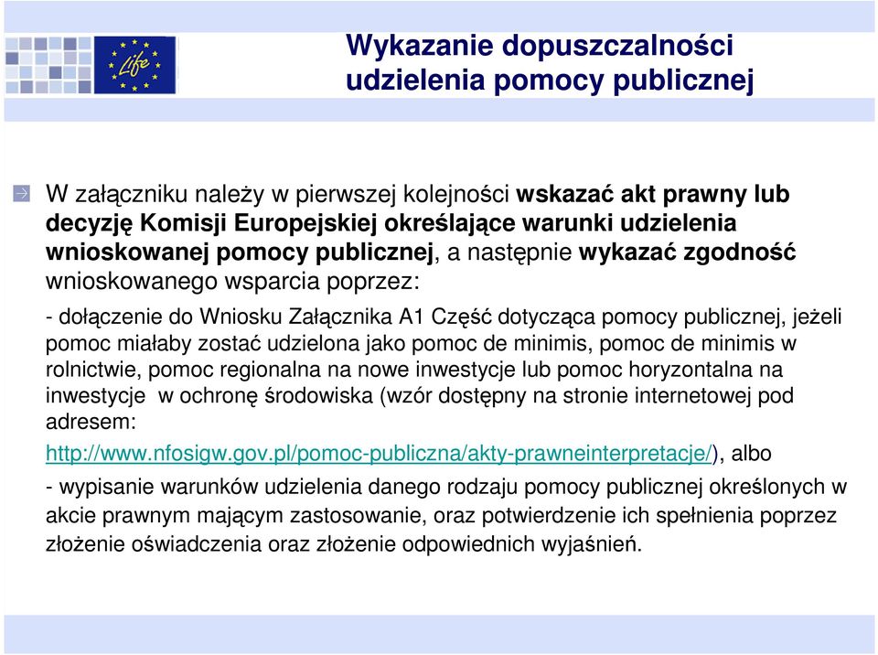 pomoc de minimis, pomoc de minimis w rolnictwie, pomoc regionalna na nowe inwestycje lub pomoc horyzontalna na inwestycje w ochronęśrodowiska (wzór dostępny na stronie internetowej pod adresem: