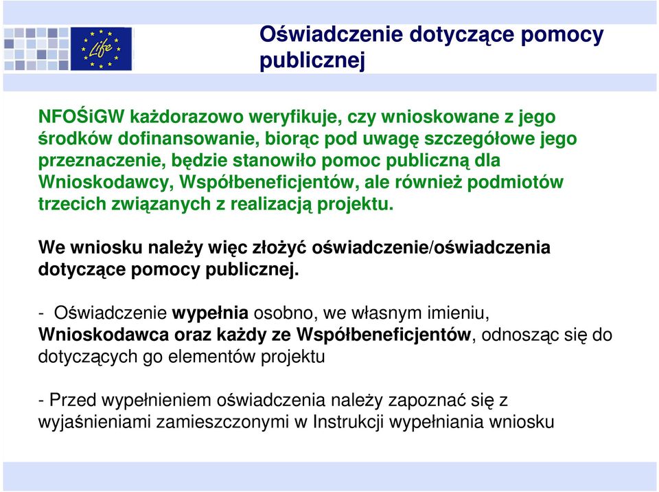 We wniosku należy więc złożyć oświadczenie/oświadczenia dotyczące pomocy publicznej.