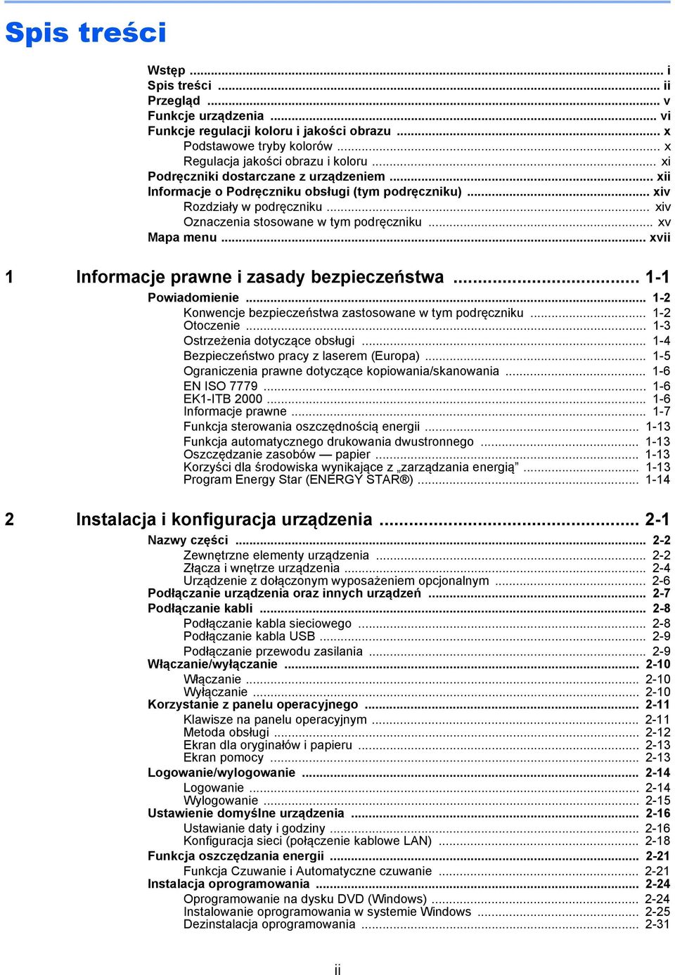 .. xvii 1 Informacje prawne i zasady bezpieczeństwa... 1-1 Powiadomienie... 1-2 Konwencje bezpieczeństwa zastosowane w tym podręczniku... 1-2 Otoczenie... 1-3 Ostrzeżenia dotyczące obsługi.