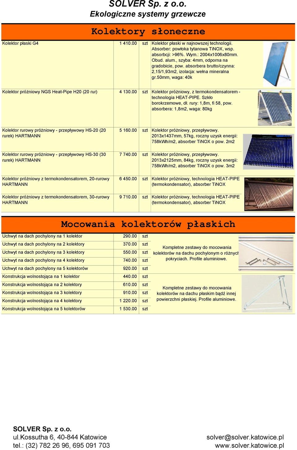 00 szt Kolektor próŝniowy, z termokondensatorem - technologia HEAT-PIPE. Szkło borokrzemowe, dł. rury: 1,8m, fi 58, pow.