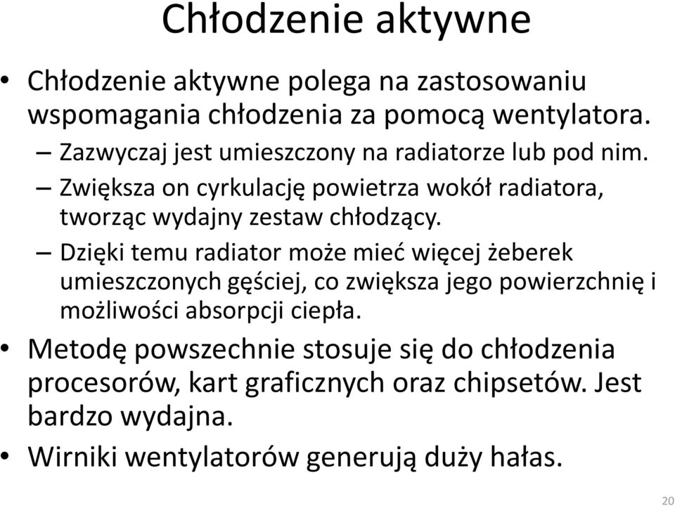 Zwiększa on cyrkulację powietrza wokół radiatora, tworząc wydajny zestaw chłodzący.