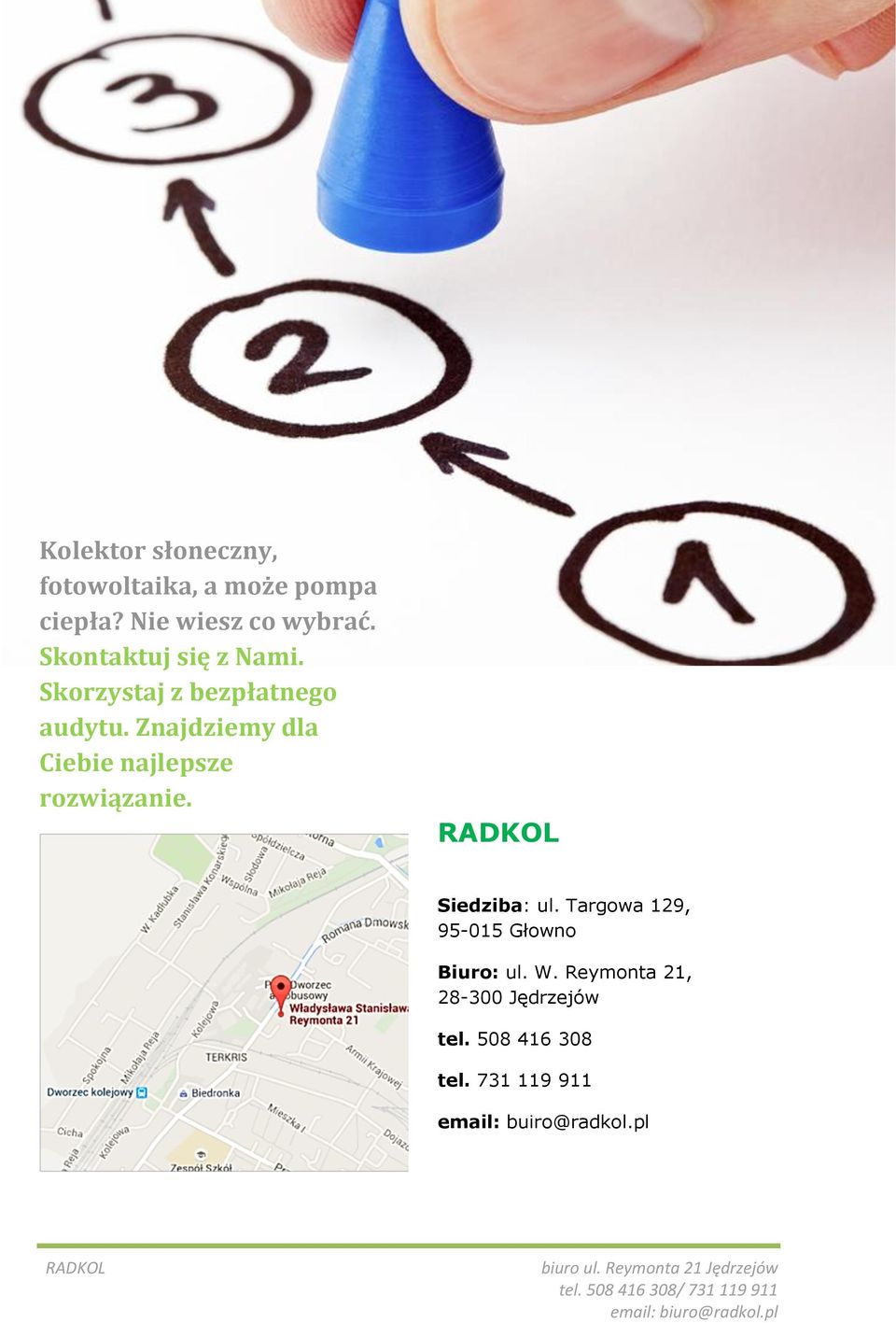 Znajdziemy dla Ciebie najlepsze rozwiązanie. Siedziba: ul.