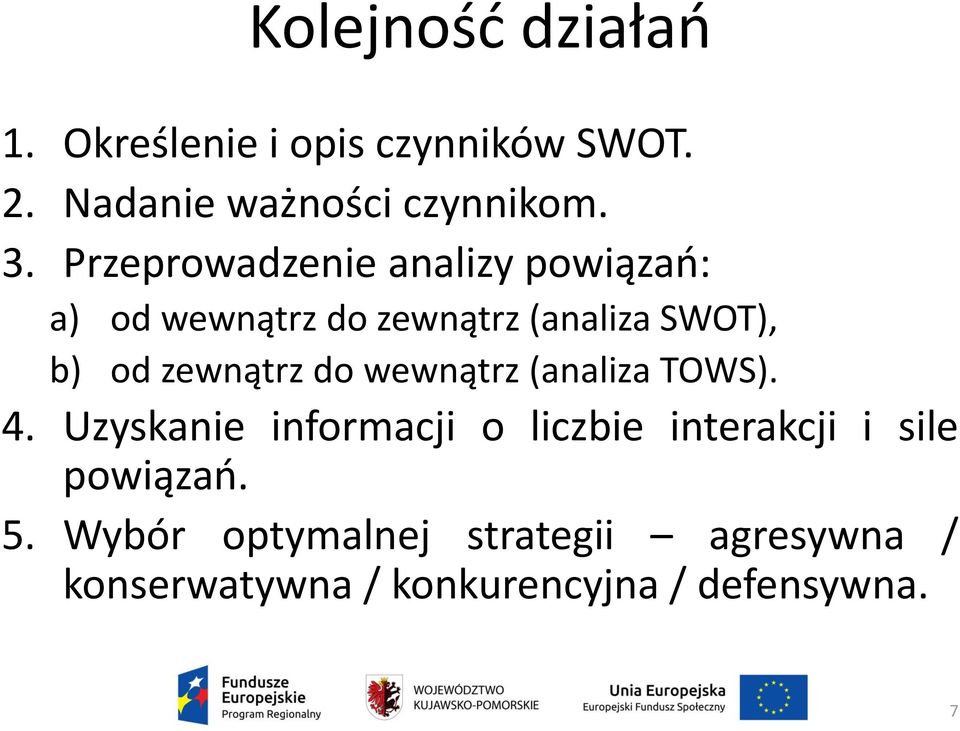 zewnątrz do wewnątrz (analiza TOWS). 4.