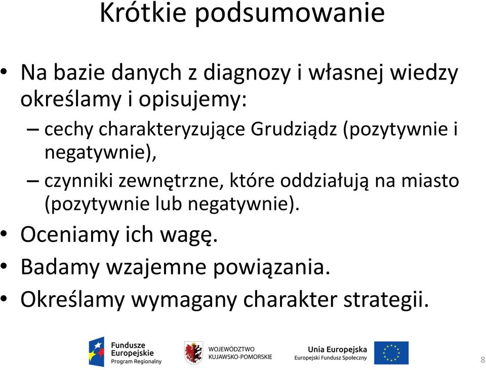 czynniki zewnętrzne, które oddziałują na miasto (pozytywnie lub negatywnie).