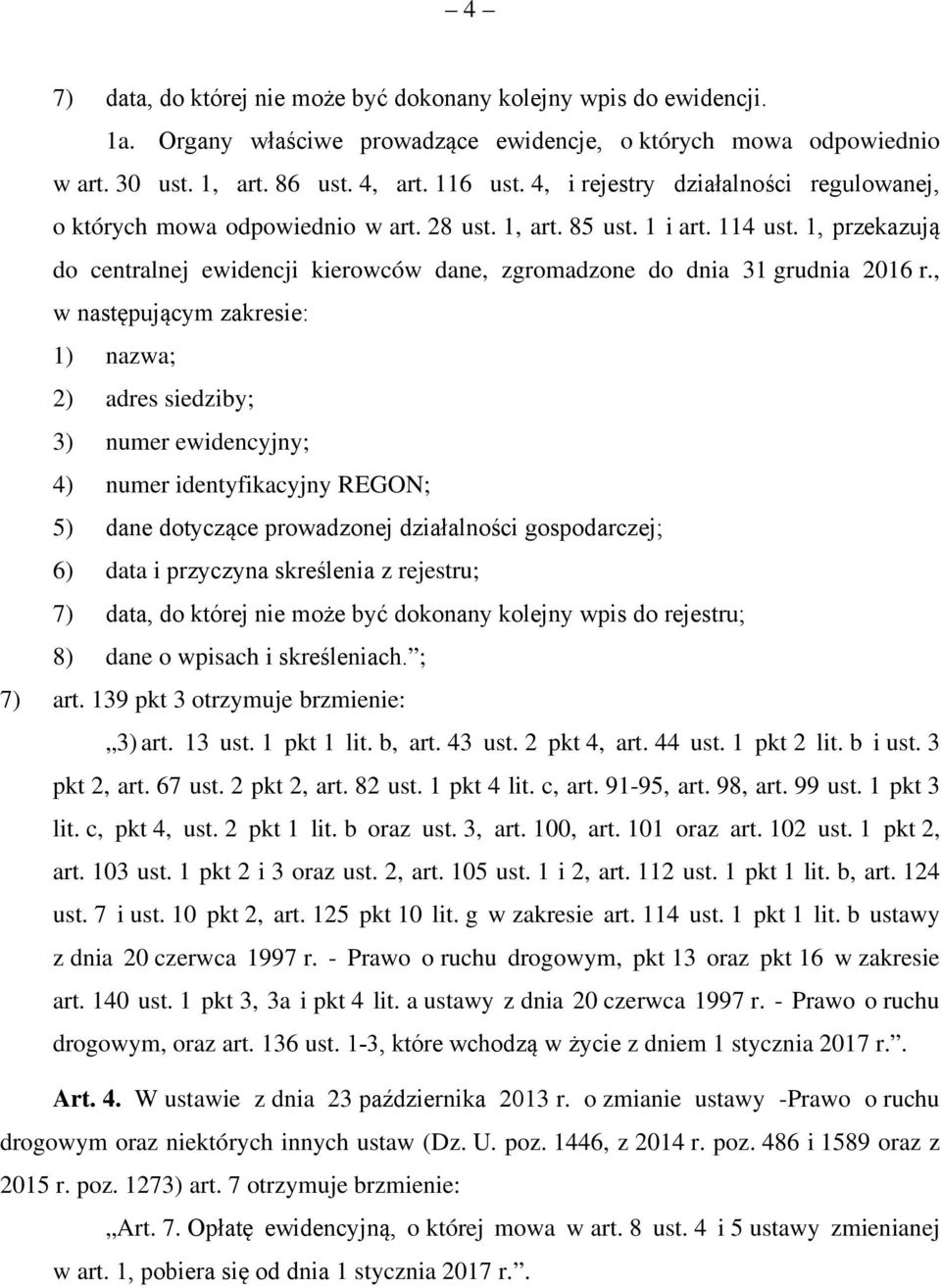 1, przekazują do centralnej ewidencji kierowców dane, zgromadzone do dnia 31 grudnia 2016 r.