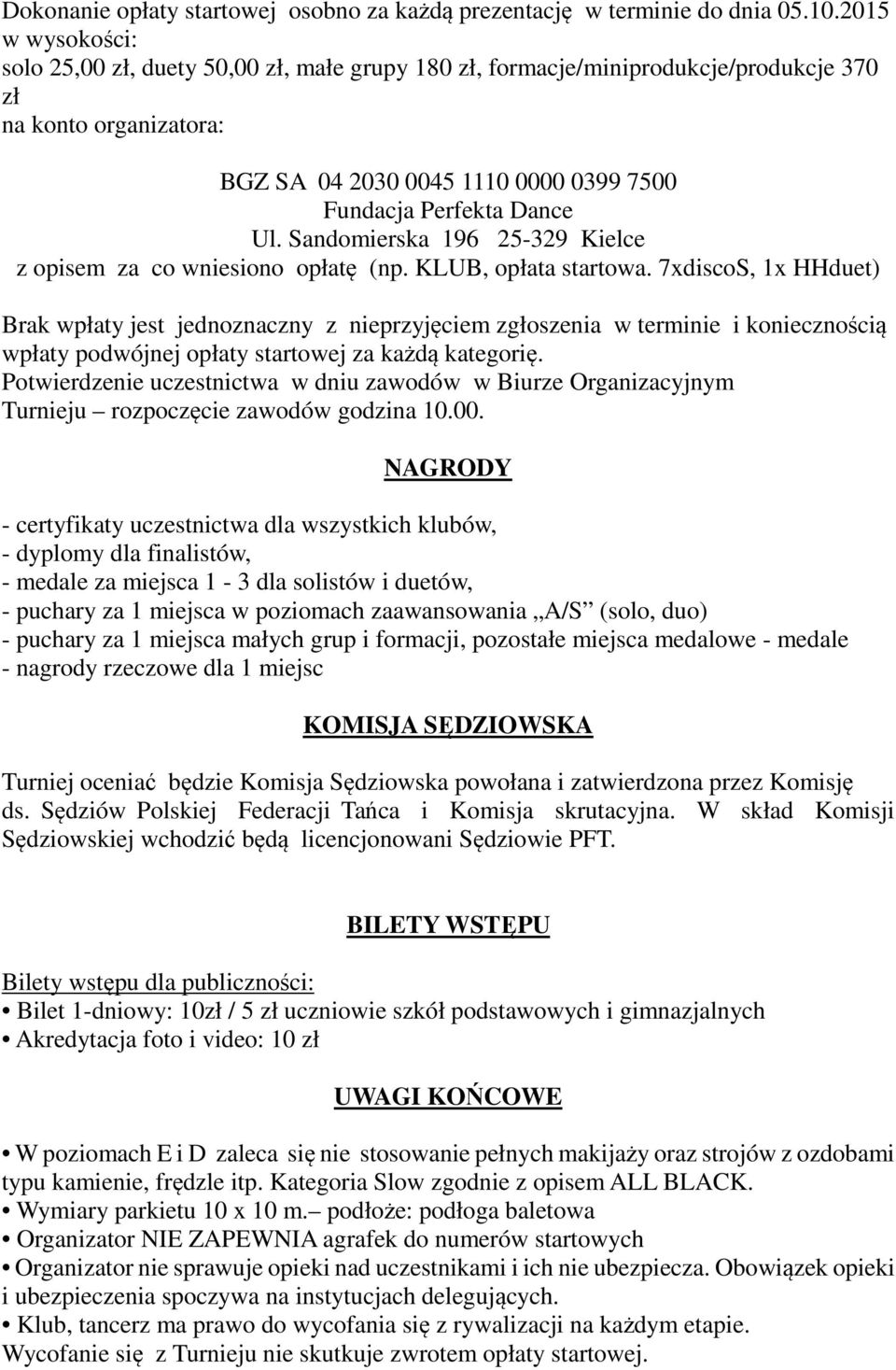 Sandomierska 196 25-329 Kielce z opisem za co wniesiono opłatę (np. KLUB, opłata startowa.