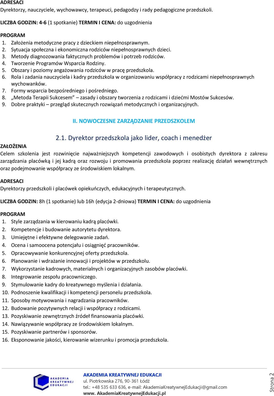 Obszary i poziomy angażowania rodziców w pracę przedszkola. 6. Rola i zadania nauczyciela i kadry przedszkola w organizowaniu współpracy z rodzicami niepełnosprawnych wychowanków. 7.