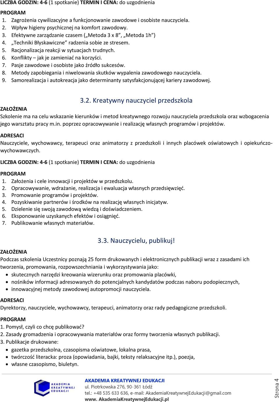 Metody zapobiegania i niwelowania skutków wypalenia zawodowego nauczyciela. 9. Samorealizacja i autokreacja jako determinanty satysfakcjonującej kariery zawodowej. 3.2.