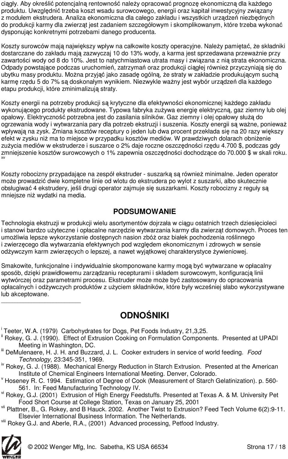 Analiza ekonomiczna dla całego zakładu i wszystkich urządzeń niezbędnych do produkcji karmy dla zwierząt jest zadaniem szczegółowym i skomplikowanym, które trzeba wykonać dysponując konkretnymi