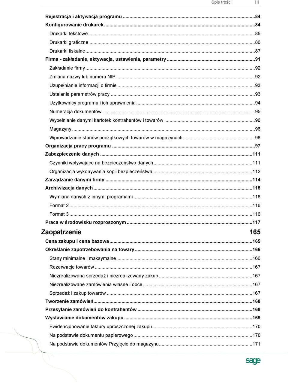 .. 93 Użytkownicy programu i ich uprawnienia... 94 Numeracja dokumentów... 95 Wypełnianie danymi kartotek kontrahentów i towarów... 96 Magazyny.