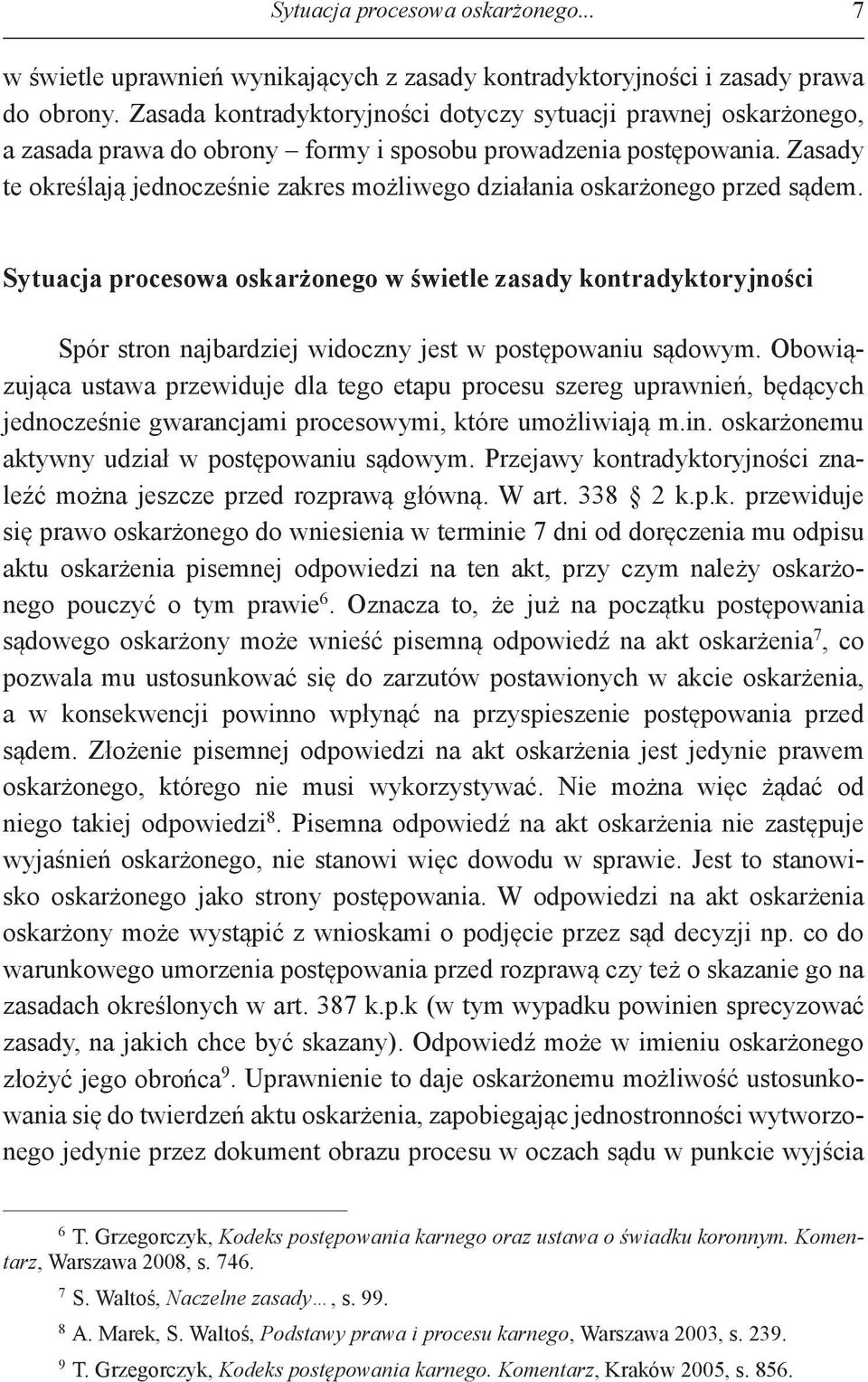 Zasady te określają jednocześnie zakres możliwego działania oskarżonego przed sądem.