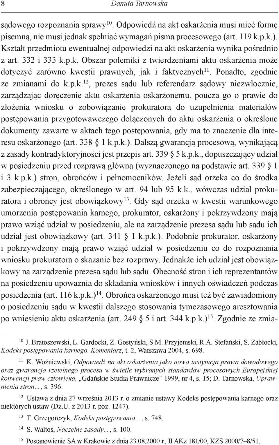 Ponadto, zgodnie ze zmianami do k.