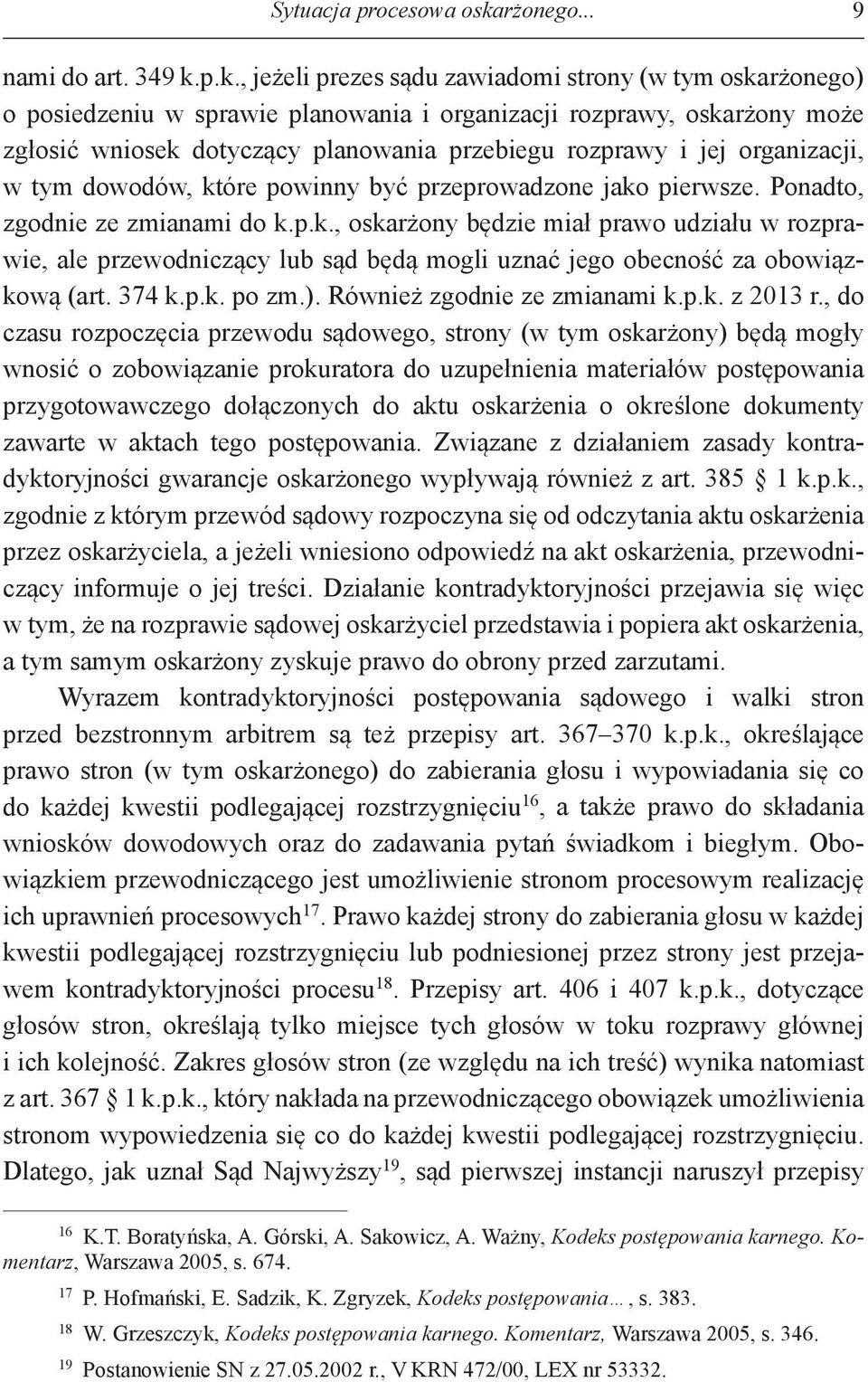 p.k., jeżeli prezes sądu zawiadomi strony (w tym oskarżonego) o posiedzeniu w sprawie planowania i organizacji rozprawy, oskarżony może zgłosić wniosek dotyczący planowania przebiegu rozprawy i jej