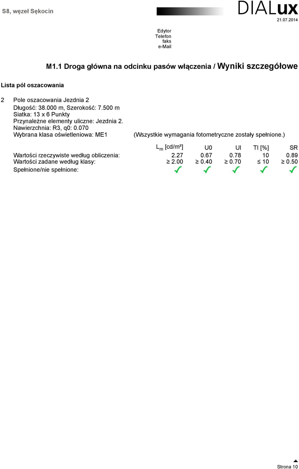 070 Wybrana klasa oświetleniowa: ME1 (Wszystkie wymagania fotometryczne zostały spełnione.