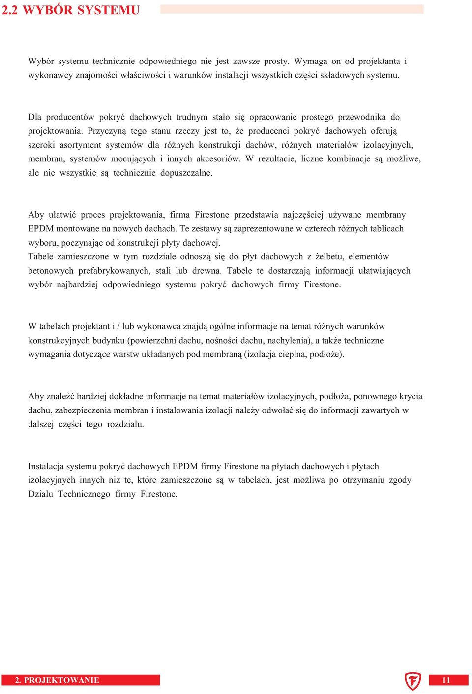 Dla producentów pokryć dachowych trudnym stało się opracowanie prostego przewodnika do projektowania.