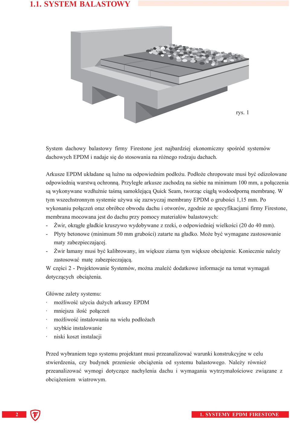 Przyległe arkusze zachodzą na siebie na minimum 100 mm, a połączenia są wykonywane wzdłużnie taśmą samoklejącą Quick Seam, tworząc ciągłą wodoodporną membranę.