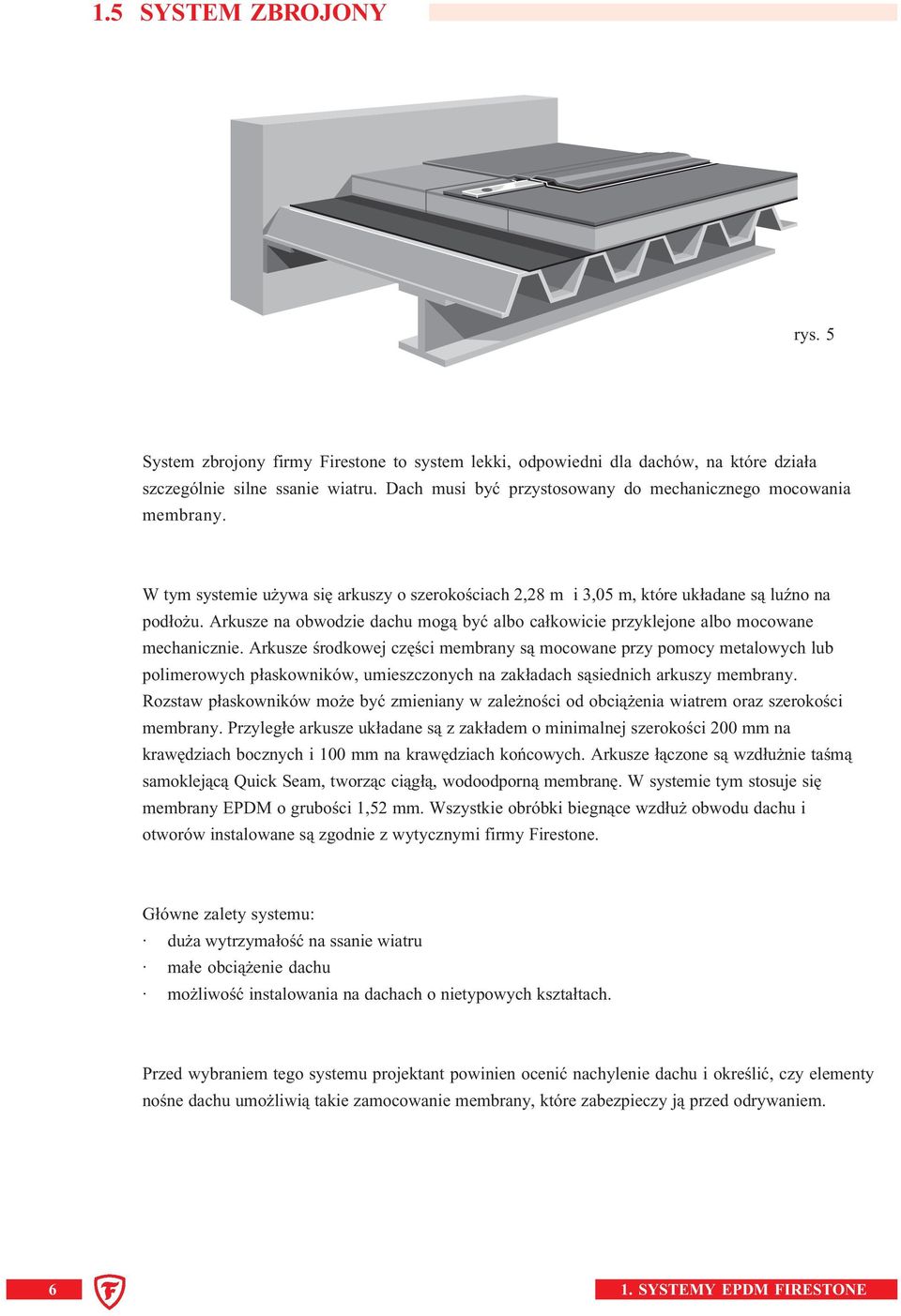 Arkusze na obwodzie dachu mogą być albo całkowicie przyklejone albo mocowane mechanicznie.