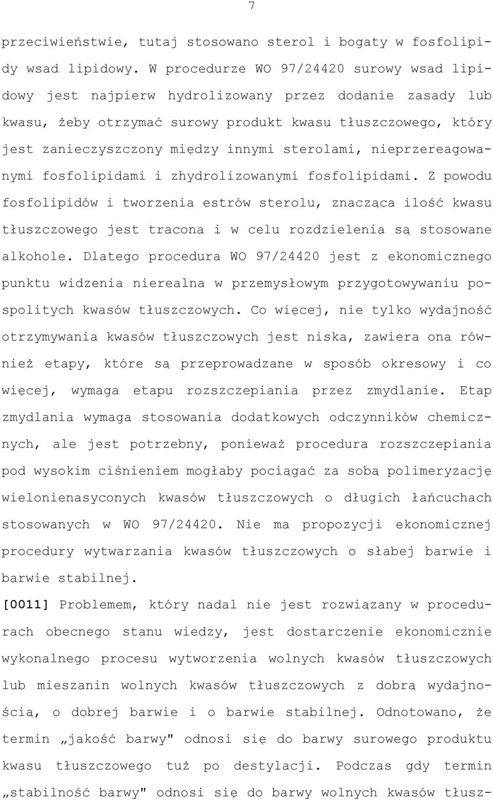 sterolami, nieprzereagowanymi fosfolipidami i zhydrolizowanymi fosfolipidami.