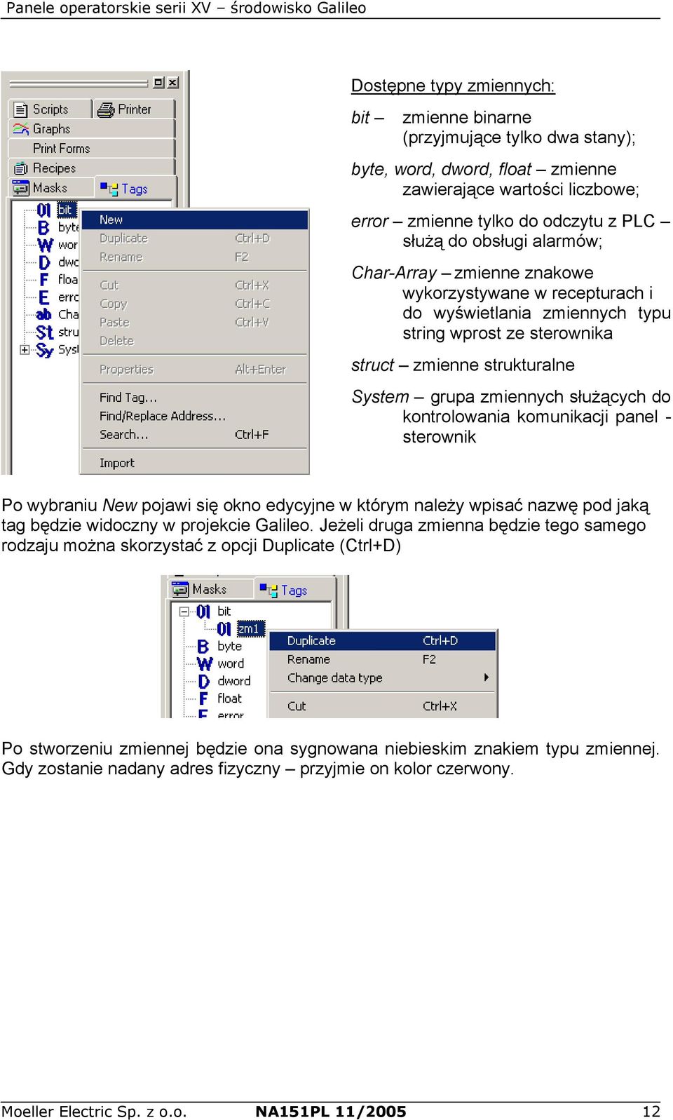 kontrolowania komunikacji panel - sterownik Po wybraniu New pojawi się okno edycyjne w którym należy wpisać nazwę pod jaką tag będzie widoczny w projekcie Galileo.